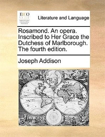 Rosamond. An Opera. Inscribed To Her Grace The Dutchess Of Marlborough. The Fourth Edition.
