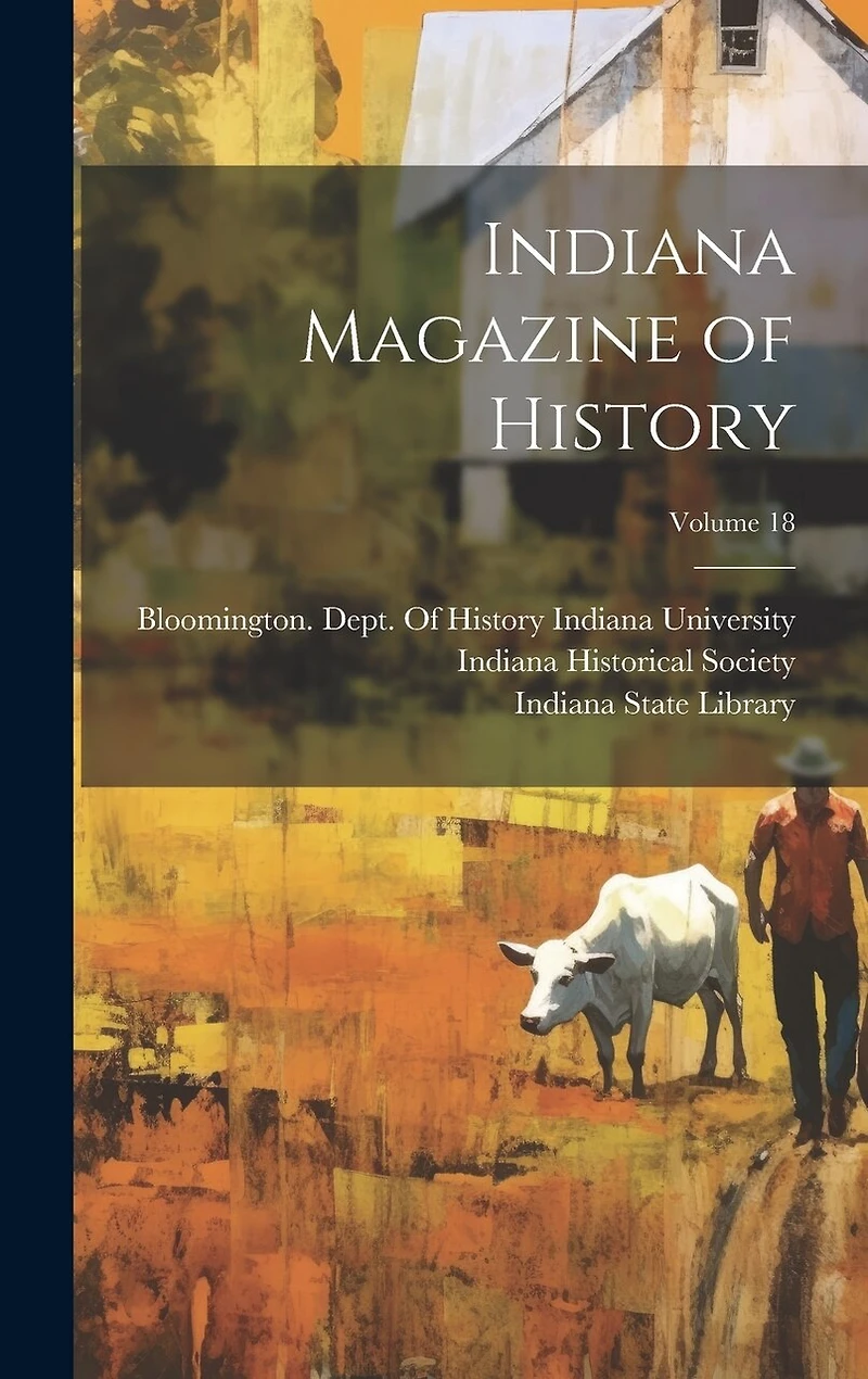 Indiana Magazine of History; Volume 18