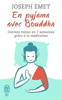 En pyjama avec Bouddha: dormez mieux en sept semaines grâce à la méditation