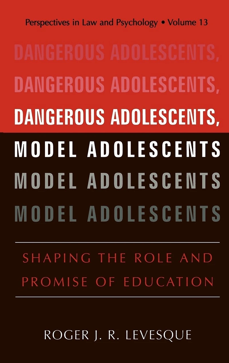 Dangerous Adolescents, Model Adolescents: Shaping the Role and Promise of Education