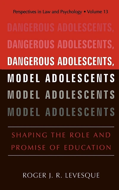 Dangerous Adolescents, Model Adolescents: Shaping the Role and Promise of Education