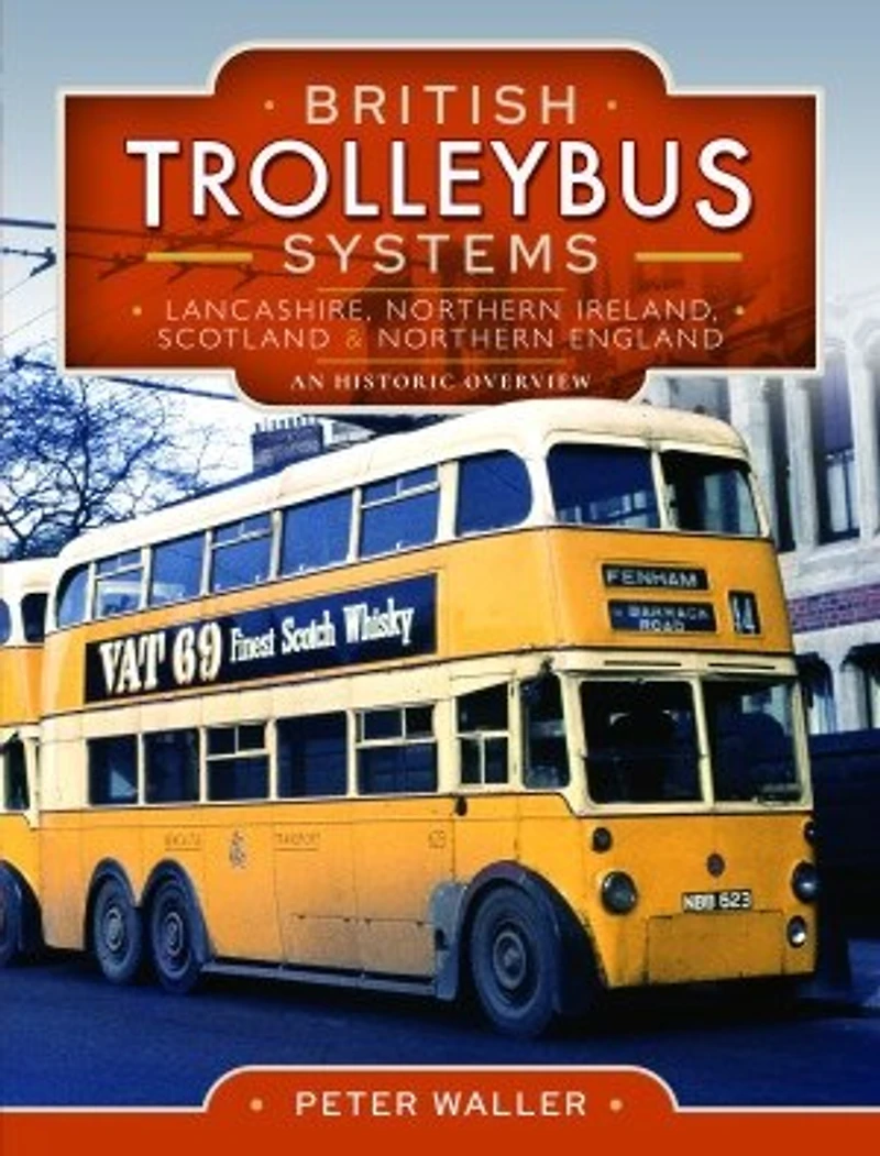 British Trolleybus Systems: Lancashire, Northern Ireland, Scotland & England