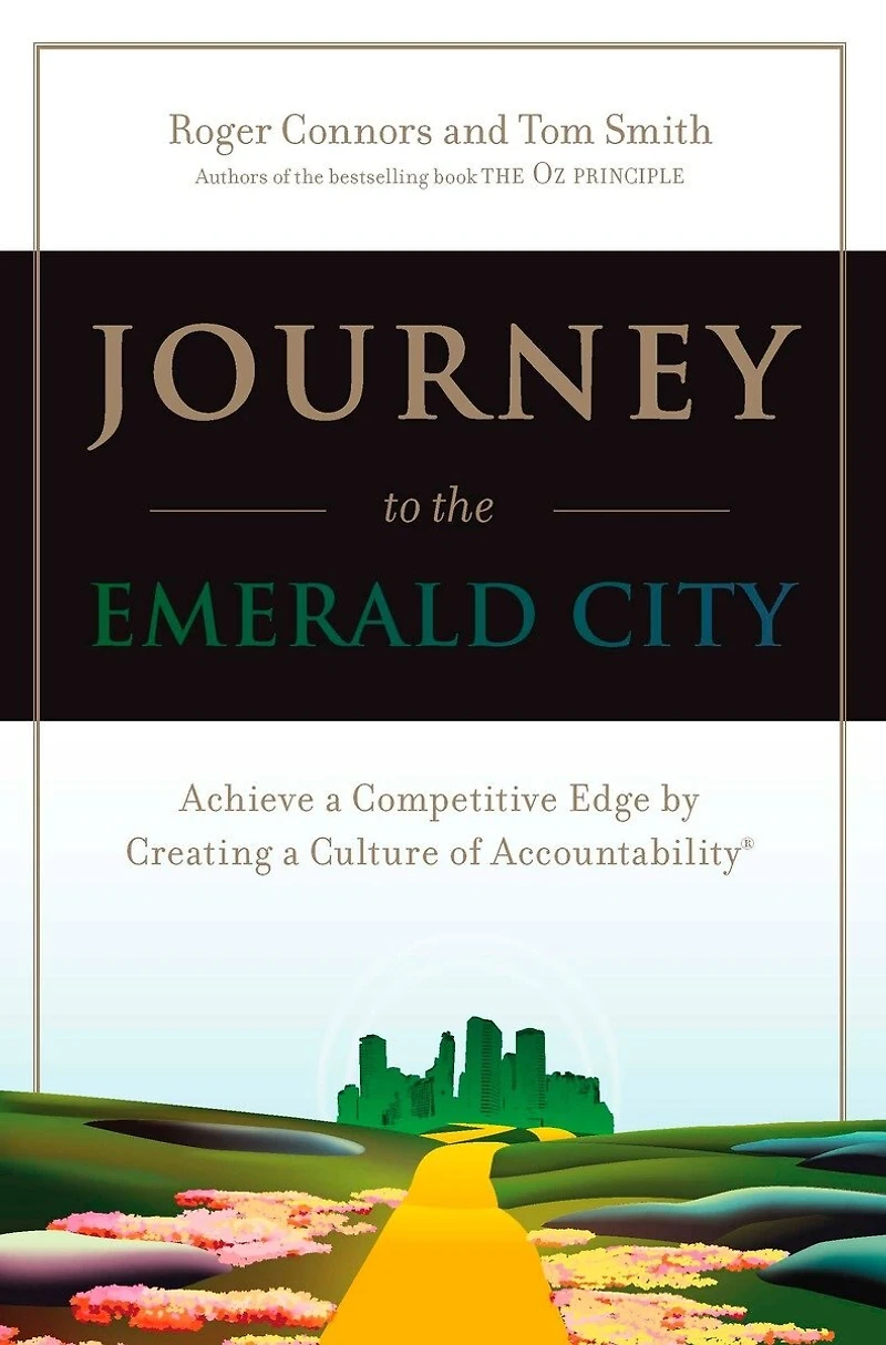Journey to the Emerald City: Achieve a Competitive Edge by Creating Culture of Accountability
