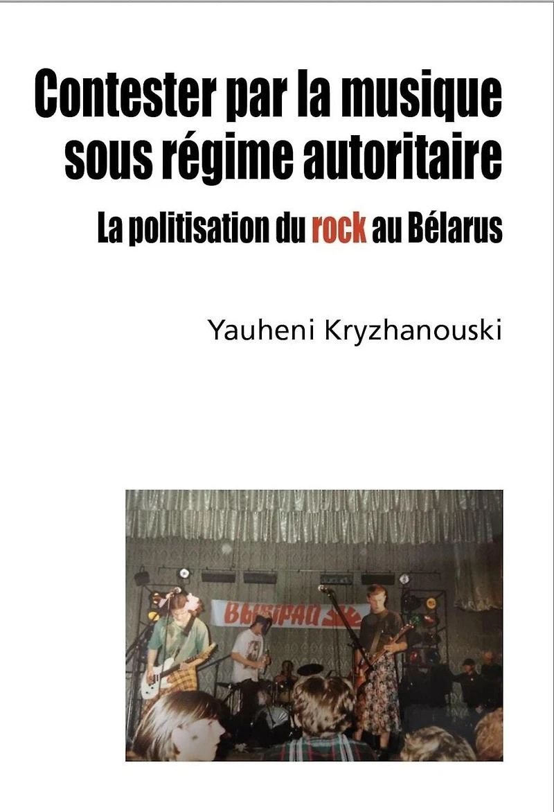 Contester par la musique sous régime autoritaire: la politisation du rock au Bélarus