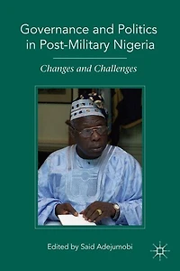Governance and Politics Post-Military Nigeria: Changes Challenges