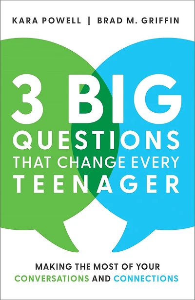 3 Big Questions That Change Every Teenager: Making the Most of Your Conversations and Connections