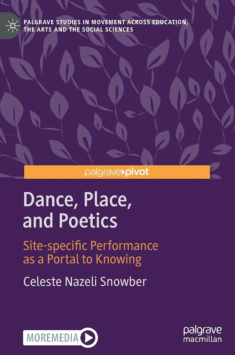 Dance, Place, and Poetics: Site-specific Performance as a Portal to Knowing