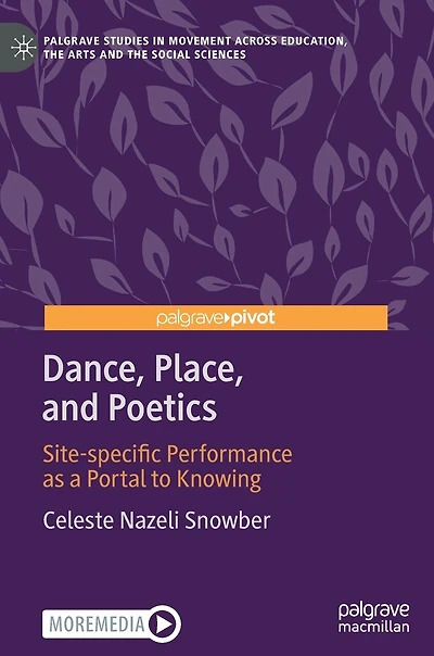 Dance, Place, and Poetics: Site-specific Performance as a Portal to Knowing