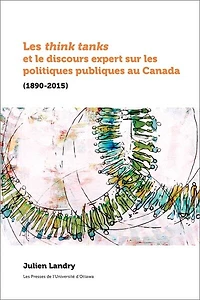 les think tanks et le discours expert sur politiques publiques au Canada (1890-2015)