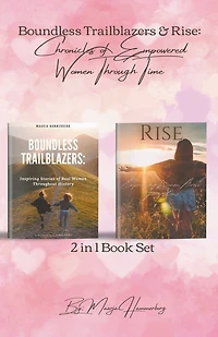 2in1 Book Set. Boundless Trailblazers & Rise: Chronicles of Empowered Women Through Time