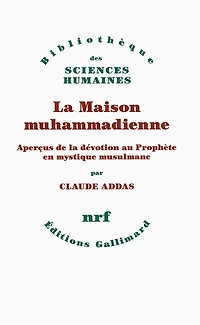 la maison muhammadienne: aperçus de dévotion au Prophète en mystique musulmane