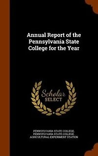 Annual Report of the Pennsylvania State College for the Year