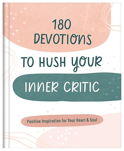 180 Devotions to Hush Your Inner Critic: Positive Inspiration for Heart & Soul