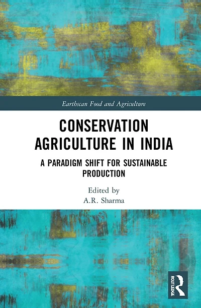 Conservation Agriculture India: A Paradigm Shift for Sustainable Production