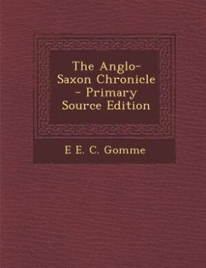 The Anglo-Saxon Chronicle (Classic Reprint)
