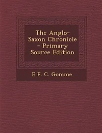 The Anglo-Saxon Chronicle (Classic Reprint)