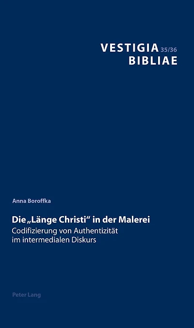 Die «Laenge Christi» der Malerei: Codifizierung von Authentizitaet im intermedialen Diskurs