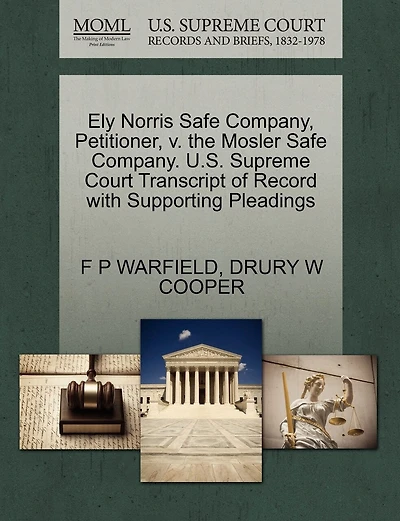 Ely Norris Safe Company, Petitioner, V. The Mosler Safe Company. U.s. Supreme Court Transcript Of Record With Supporting Pleadings