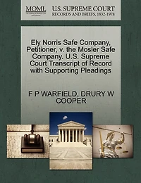Ely Norris Safe Company, Petitioner, V. The Mosler Safe Company. U.s. Supreme Court Transcript Of Record With Supporting Pleadings