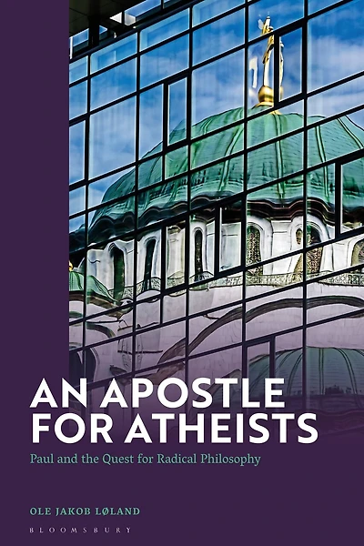 An Apostle for Atheists: Paul and the Quest for Radical Philosophy