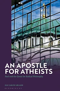 An Apostle for Atheists: Paul and the Quest for Radical Philosophy