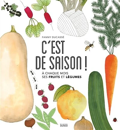 C'est de saison !: à chaque mois ses fruits et légumes