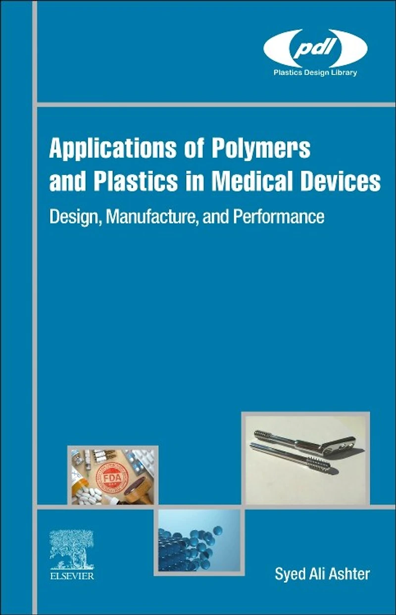 Applications Of Polymers And Plastics Medical Devices: Design, Manufacture, Performance