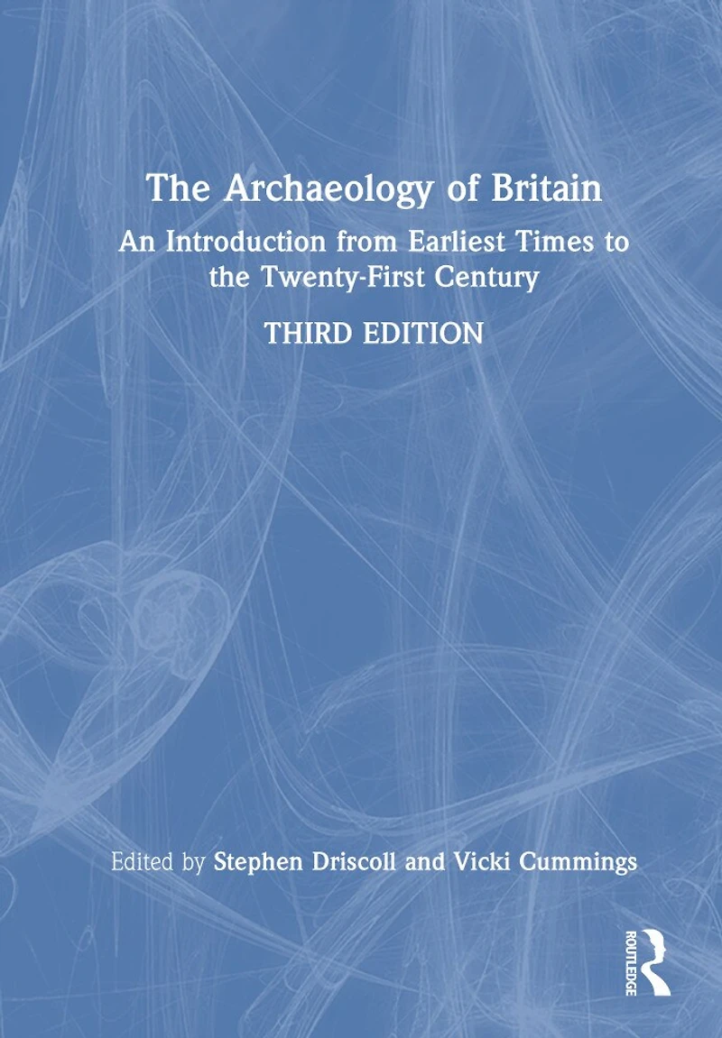 the Archaeology of Britain: An Introduction from Earliest Times to Twenty-First Century