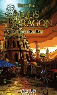 Amos Daragon tome 5 La tour d'El-Bab