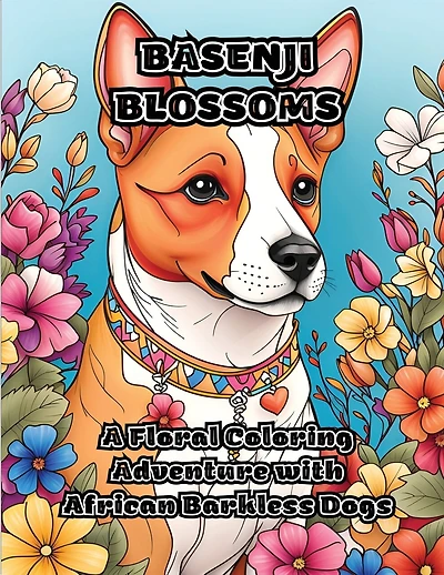Basenji Blossoms: A Floral Coloring Adventure with African Barkless Dogs