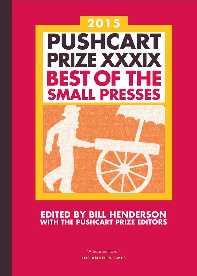 The Pushcart Prize XXXIX: Best Of Small Presses 2015 Edition