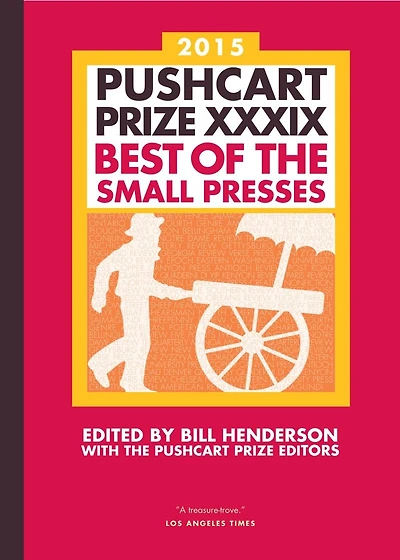 The Pushcart Prize XXXIX: Best Of Small Presses 2015 Edition