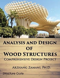Analysis and Design of Wood Structures: Comprehensive Design Project