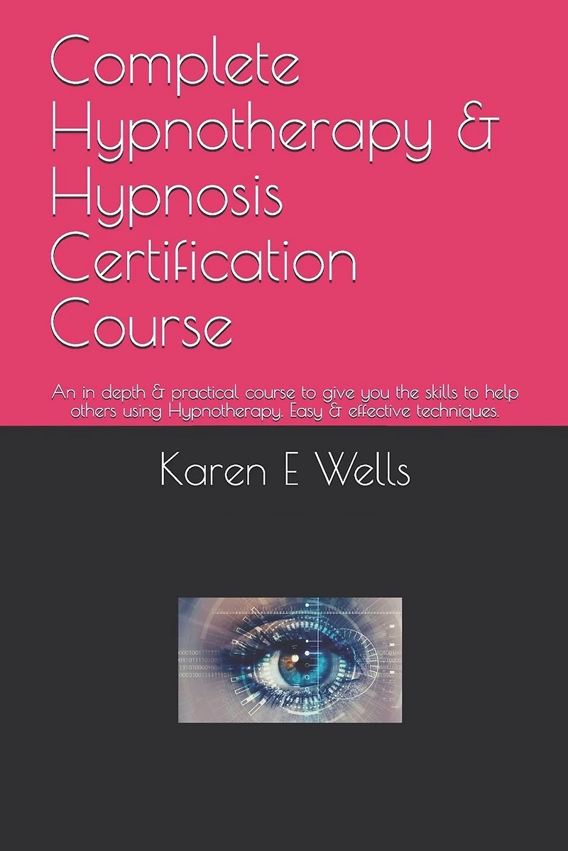 Complete Hypnotherapy & Hypnosis Certification Course: An in depth & practical course to give you the skills to help others using Hypnotherapy. Easy & effective techniques.