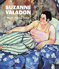 Suzanne Valadon: Model, Painter, Rebel
