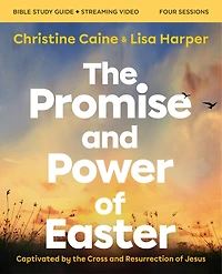 the Promise and Power of Easter Bible Study Guide plus Streaming Video: Captivated by Cross Resurrection Jesus