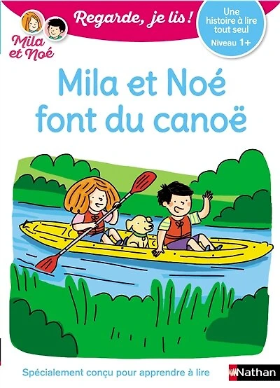 Mila et Noé font du canoë: une histoire à lire tout seul, niveau 1+