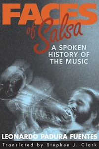 Faces of Salsa: A Spoken History of the Music