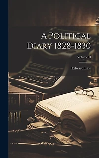 A Political Diary 1828-1830; Volume II