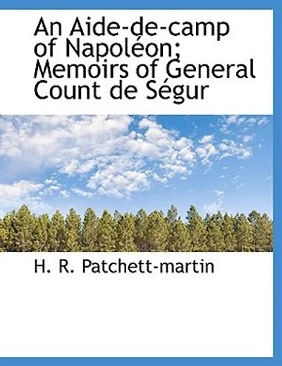 An Aide-de-camp of Napoléon; Memoirs General Count de Ségur