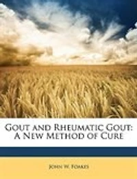 Gout and Rheumatic Gout: A New Method of Cure