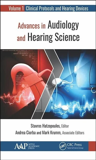 Advances Audiology and Hearing Science: Volume 1: Clinical Protocols Devices