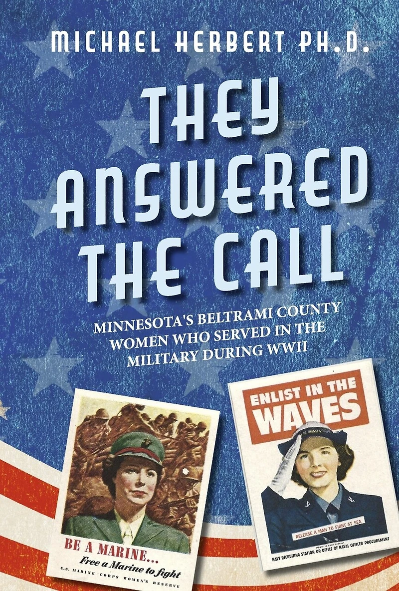 They Answered the Call: Minnesota's Beltrami County Women Who Served in the Military During WWII