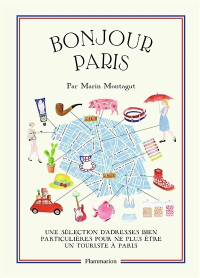 Bonjour Paris: une sélection d'adresses bien particulières pour ne plus être un touriste à Paris