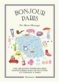 Bonjour Paris: une sélection d'adresses bien particulières pour ne plus être un touriste à Paris