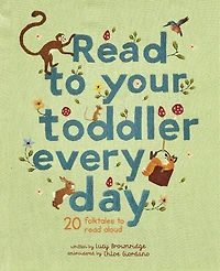 Read To Your Toddler Every Day: 20 Folktales Aloud