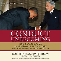 Conduct Unbecoming: How Barack Obama Is Destroying the Military and Endangering Our Security