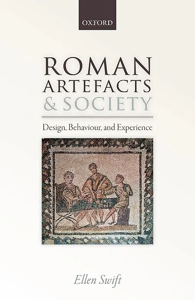 Roman Artefacts and Society: Design, Behaviour, Experience