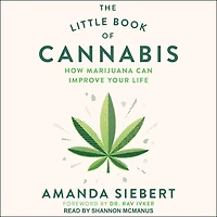 The Little Book of Cannabis Lib/E: How Marijuana Can Improve Your Life