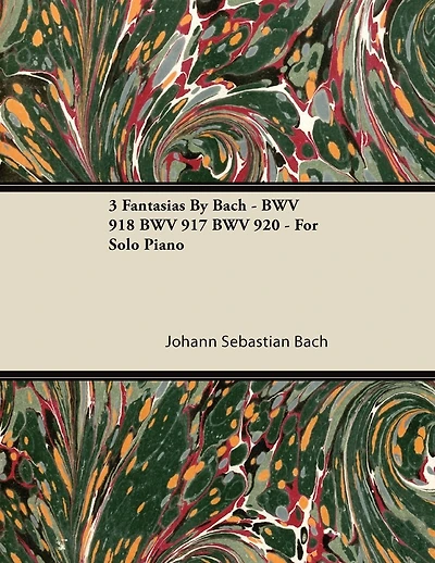 3 Fantasias By Bach - BWV 918 BWV 917 BWV 920 - For Solo Piano